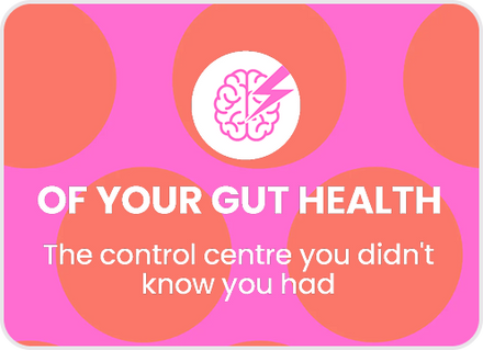...of your gut health